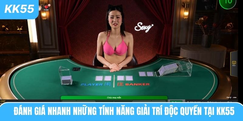 Đánh giá nhanh những tính năng giải trí độc quyền tại KK55