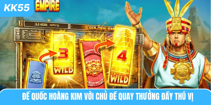 Đế Quốc Hoàng Kim với chủ đề quay thưởng đầy thú vị